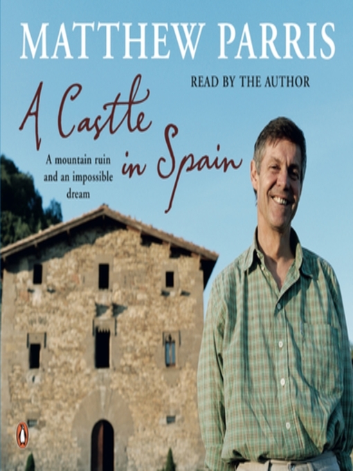 Title details for A Castle in Spain by Matthew Parris - Available